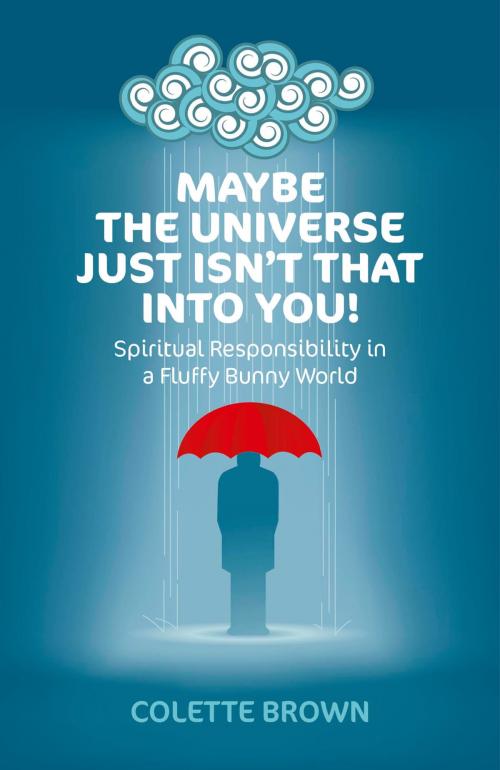 Cover of the book Maybe the Universe Just Isn't That Into You! by Colette Brown, John Hunt Publishing