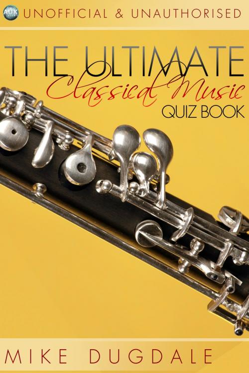 Cover of the book The Ultimate Classical Music Quiz Book by Mike Dugdale, Andrews UK