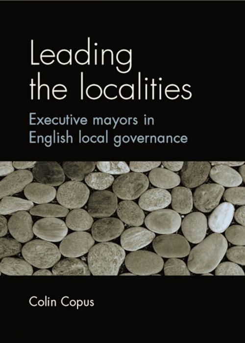 Cover of the book Leading the localities by Colin Copus, Manchester University Press