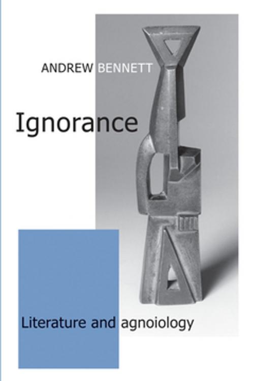 Cover of the book Ignorance by Andrew Bennett, Manchester University Press