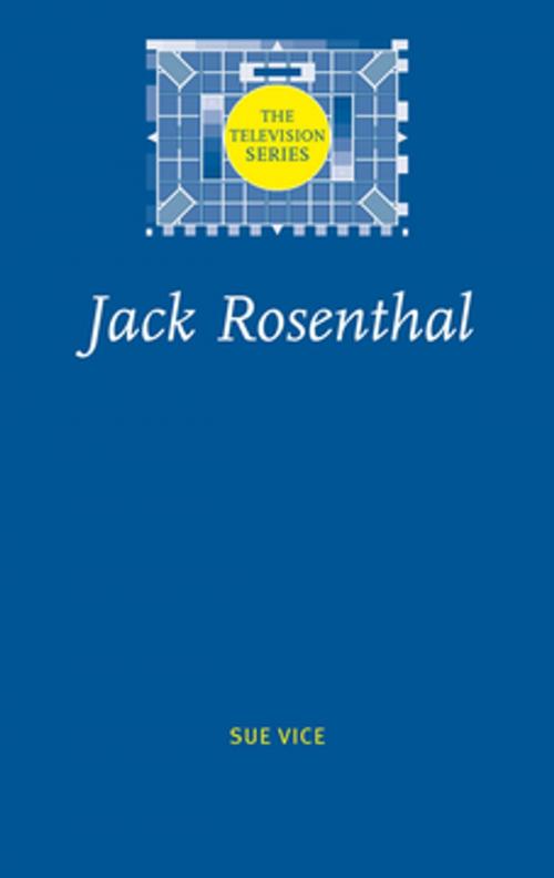 Cover of the book Jack Rosenthal by Sue Vice, Manchester University Press