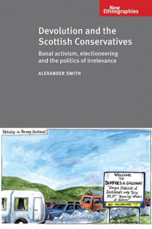 Cover of the book Devolution and the Scottish Conservatives by Alexander Smith, Manchester University Press