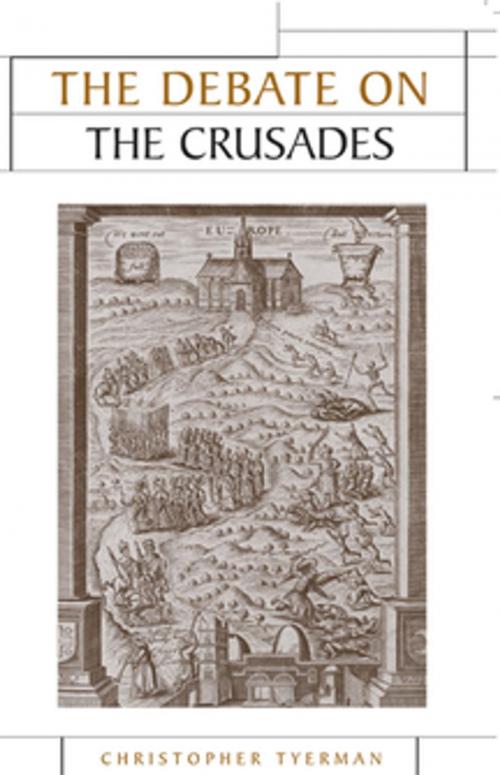 Cover of the book The Debate on the Crusades, 1099–2010 by Christopher Tyerman, Manchester University Press