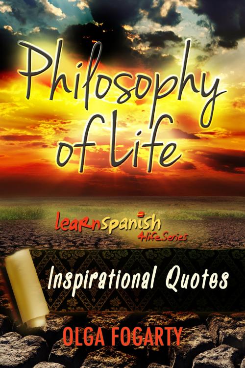 Cover of the book Philosophy of Life - Inspirational Quotes by Olga Fogarty, Perceptum Infinitum Publishing