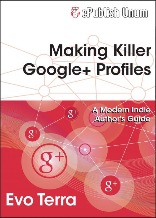 Cover of the book Making Killer Google+ Profiles by Evo Terra, JENTS, LLC