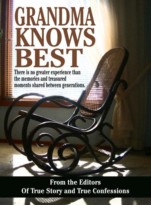 Cover of the book Grandma Knows Best by The Editors Of True Story And True Confessions, True Renditions