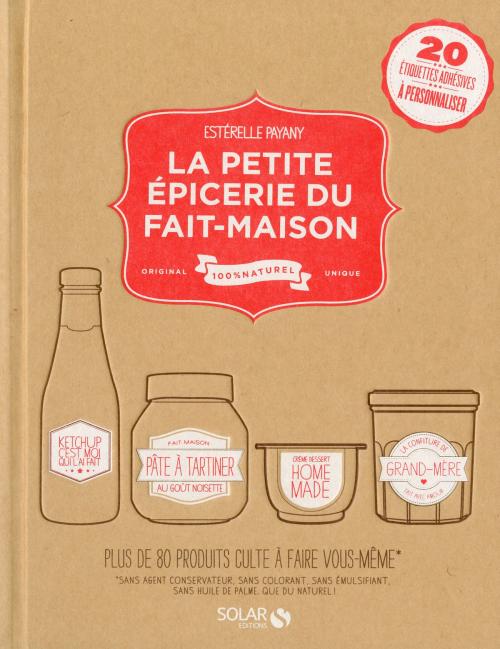 Cover of the book La petite épicerie du fait maison by Estérelle PAYANY, edi8