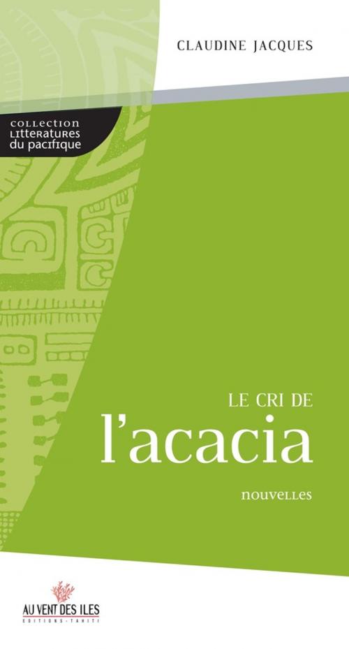 Cover of the book Le cri de l'acacia by Claudine Jacques, Au vent des îles