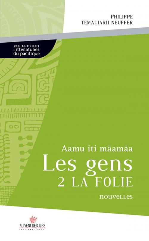 Cover of the book Les gens 2 la folie by Philippe Temauiarii Neuffer, Au vent des îles