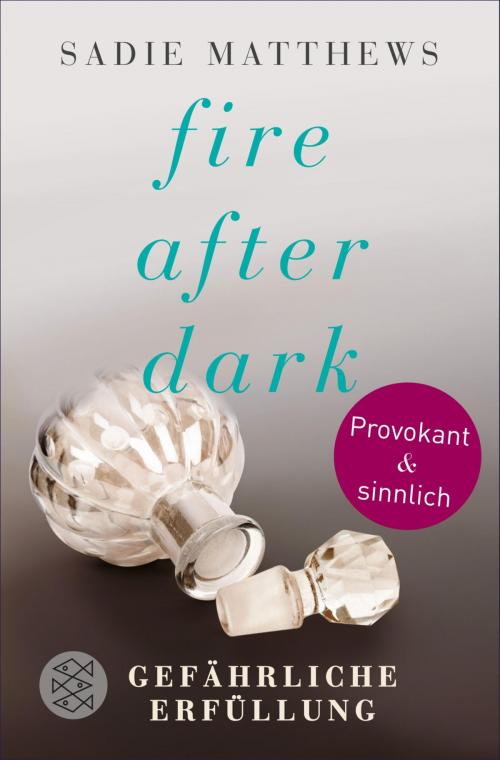 Cover of the book Fire after Dark - Gefährliche Erfüllung by Sadie Matthews, FISCHER E-Books