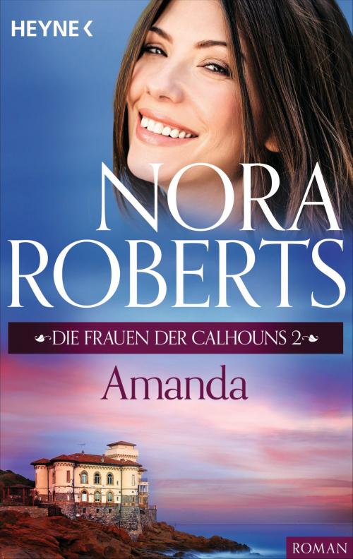 Cover of the book Die Frauen der Calhouns 2. Amanda by Nora Roberts, Heyne Verlag