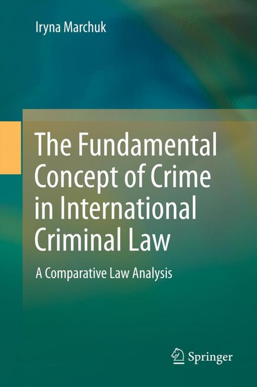 Cover of the book The Fundamental Concept of Crime in International Criminal Law by Iryna Marchuk, Springer Berlin Heidelberg