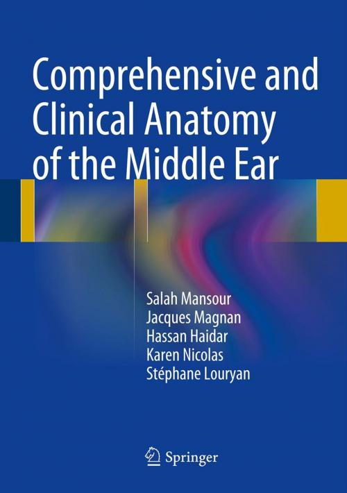 Cover of the book Comprehensive and Clinical Anatomy of the Middle Ear by Salah Mansour, Jacques Magnan, Hassan Haidar, Karen Nicolas, Stéphane Louryan, Springer Berlin Heidelberg