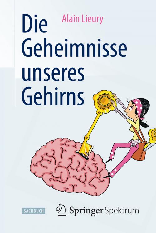 Cover of the book Die Geheimnisse unseres Gehirns by Alain Lieury, Springer Berlin Heidelberg