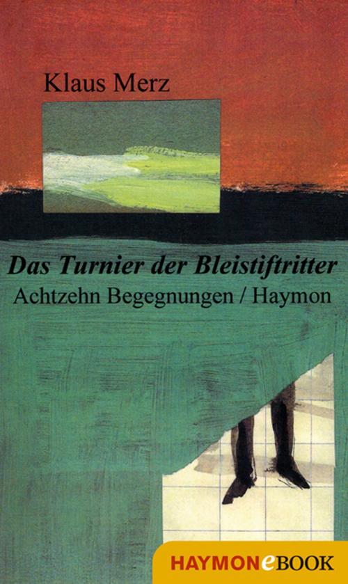 Cover of the book Das Turnier der Bleistiftritter by Klaus Merz, Haymon Verlag