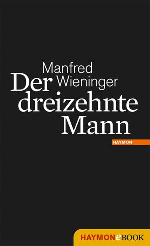 Cover of the book Der dreizehnte Mann by Manfred Wieninger, Haymon Verlag