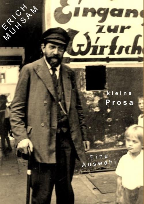 Cover of the book Kleine Prosa by Erich Mühsam, Books on Demand