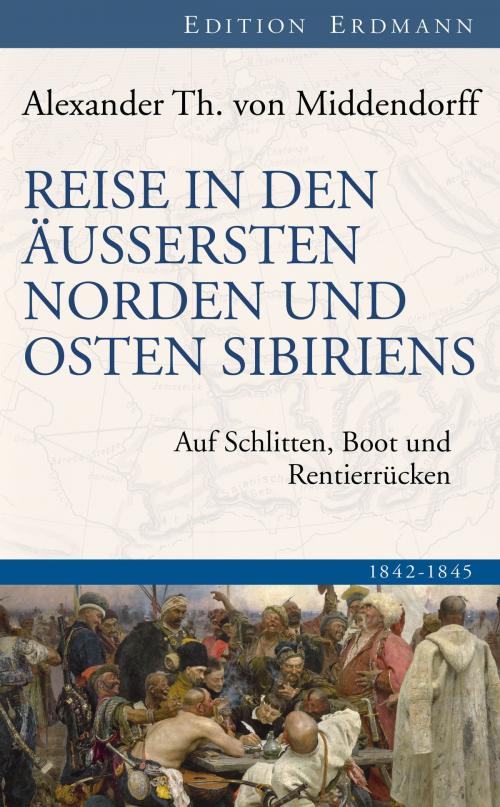 Cover of the book Reise in den Äussersten Norden und Osten Sibiriens by Alexander Th. von Middendorff, Edition Erdmann in der marixverlag GmbH