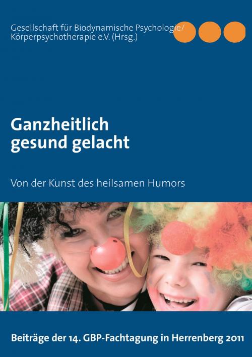 Cover of the book Ganzheitlich gesund gelacht by , Books on Demand