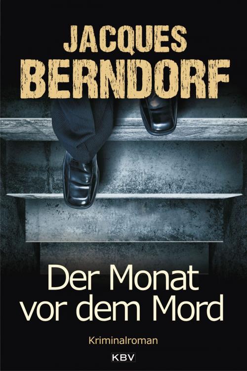 Cover of the book Der Monat vor dem Mord by Jacques Berndorf, KBV Verlags- & Medien GmbH