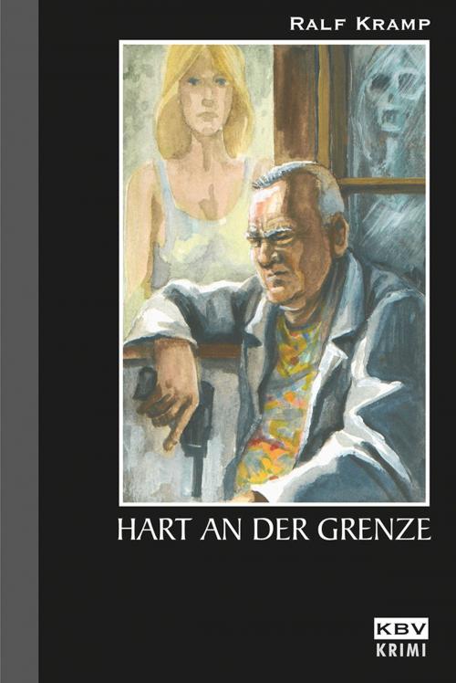 Cover of the book Hart an der Grenze by Ralf Kramp, KBV Verlags- & Medien GmbH