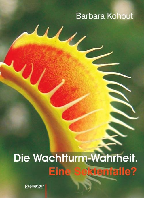 Cover of the book Die Wachtturm-Wahrheit by Barbara Kohout, Engelsdorfer Verlag