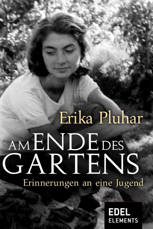 Cover of the book Am Ende des Gartens by Erika Pluhar, Edel Elements