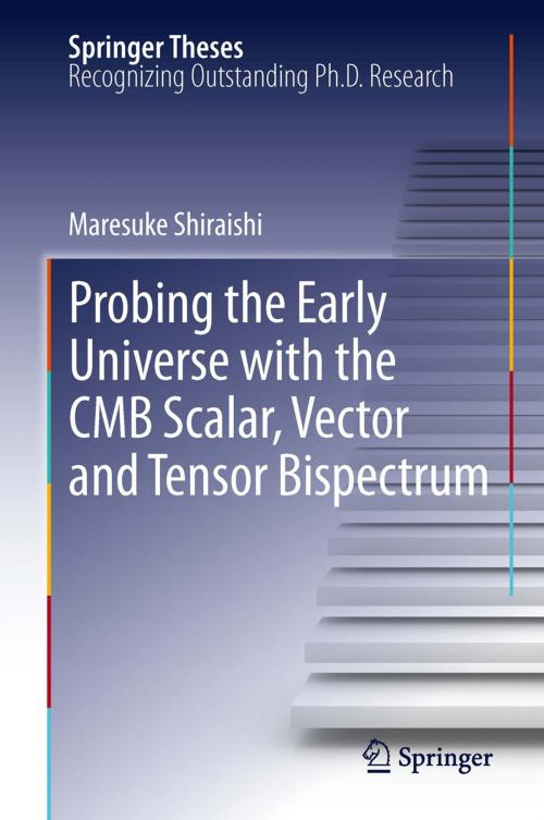 Cover of the book Probing the Early Universe with the CMB Scalar, Vector and Tensor Bispectrum by Maresuke Shiraishi, Springer Japan