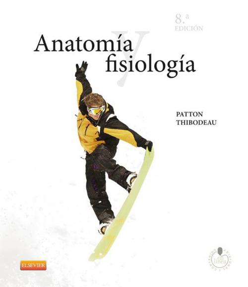 Cover of the book Anatomía y fisiología by Kevin T. Patton, PhD, Gary A. Thibodeau, PhD, Elsevier Health Sciences