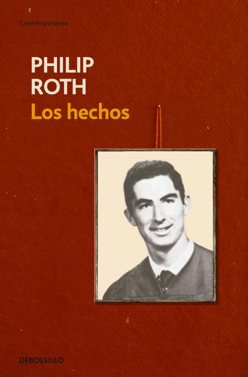 Cover of the book Los hechos by Philip Roth, Penguin Random House Grupo Editorial España