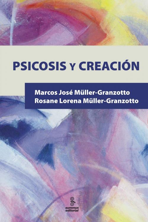 Cover of the book Psicosis y creación by Marcos José Müller-Granzotto, Rosane Lorena Müller-Granzotto, Summus Editorial