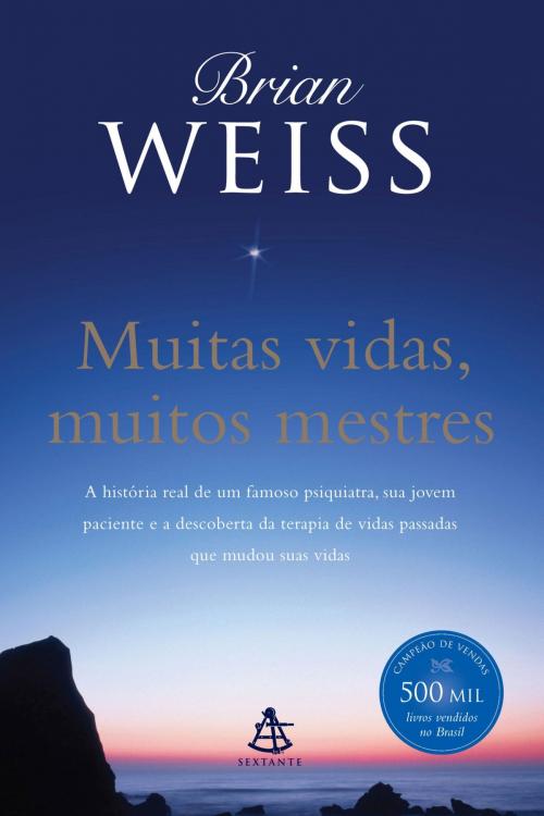 Cover of the book Muitas vidas, muitos mestres by Brian Weiss, Sextante