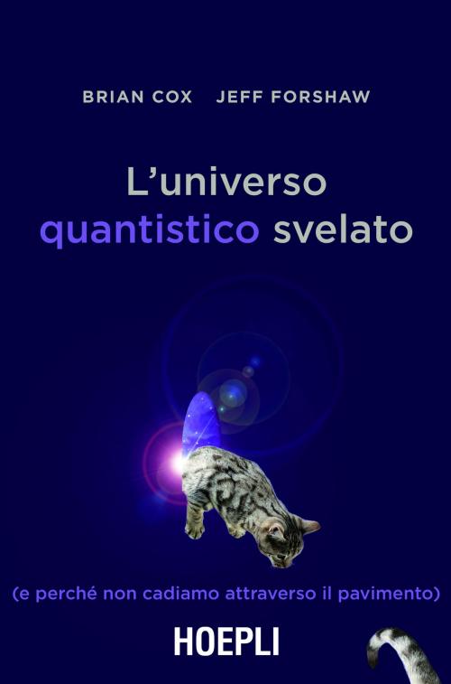 Cover of the book L'universo quantistico svelato by Brian Cox, Jeff Forshaw, Hoepli