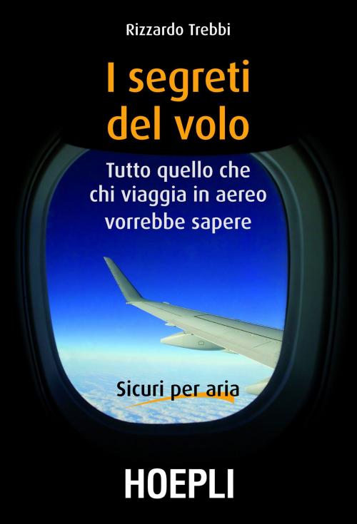 Cover of the book I segreti del volo by Rizzardo Trebbi, Hoepli