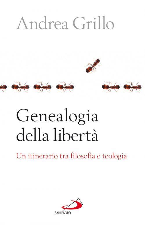 Cover of the book Genealogia della libertà. Un itinerario tra filosofia e teologia by Andrea Grillo, San Paolo Edizioni