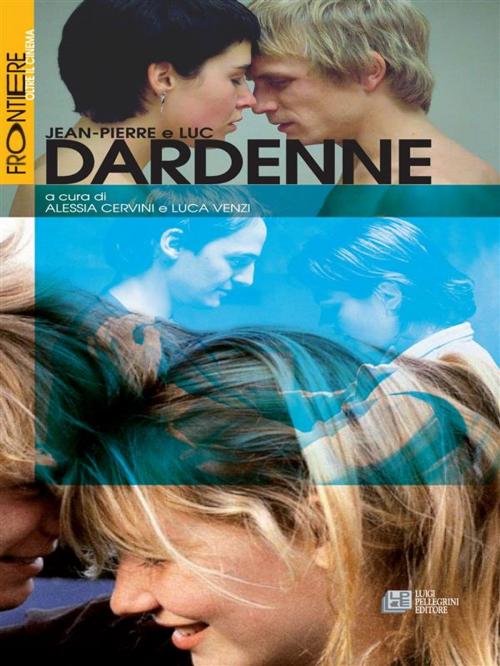 Cover of the book Jean-Pierre e Luc Dardenne by Alessia Cervini, Luca Venzi, Luigi Pellegrini Editore