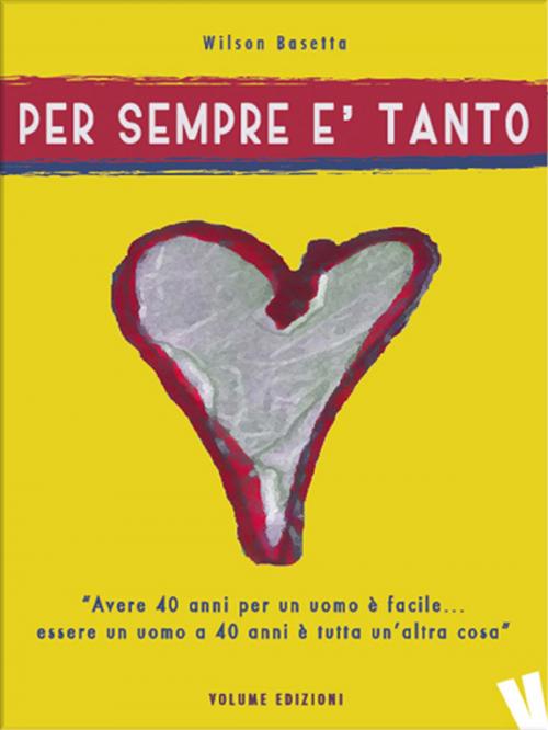 Cover of the book Per sempre è tanto by Wilson Basetta, Volume Edizioni s.r.l.