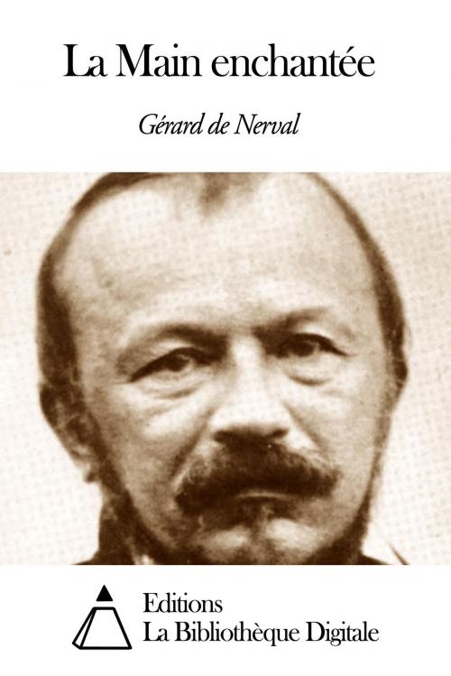 Cover of the book La Main enchantée by Gérard de Nerval, Editions la Bibliothèque Digitale