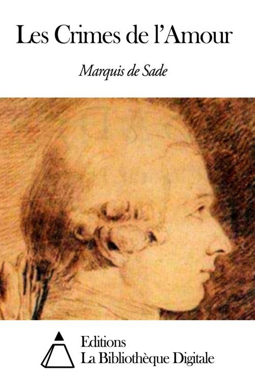 Cover of the book Les Crimes de l’Amour by Marquis de Sade, Editions la Bibliothèque Digitale