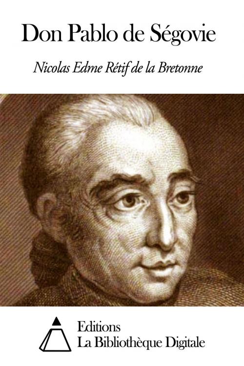 Cover of the book Don Pablo de Ségovie by Nicolas Edme Rétif de la Bretonne, Editions la Bibliothèque Digitale