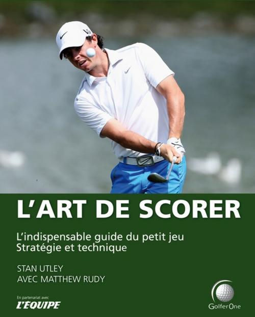 Cover of the book L'art de Scorer by Stan Utley, GolferOne