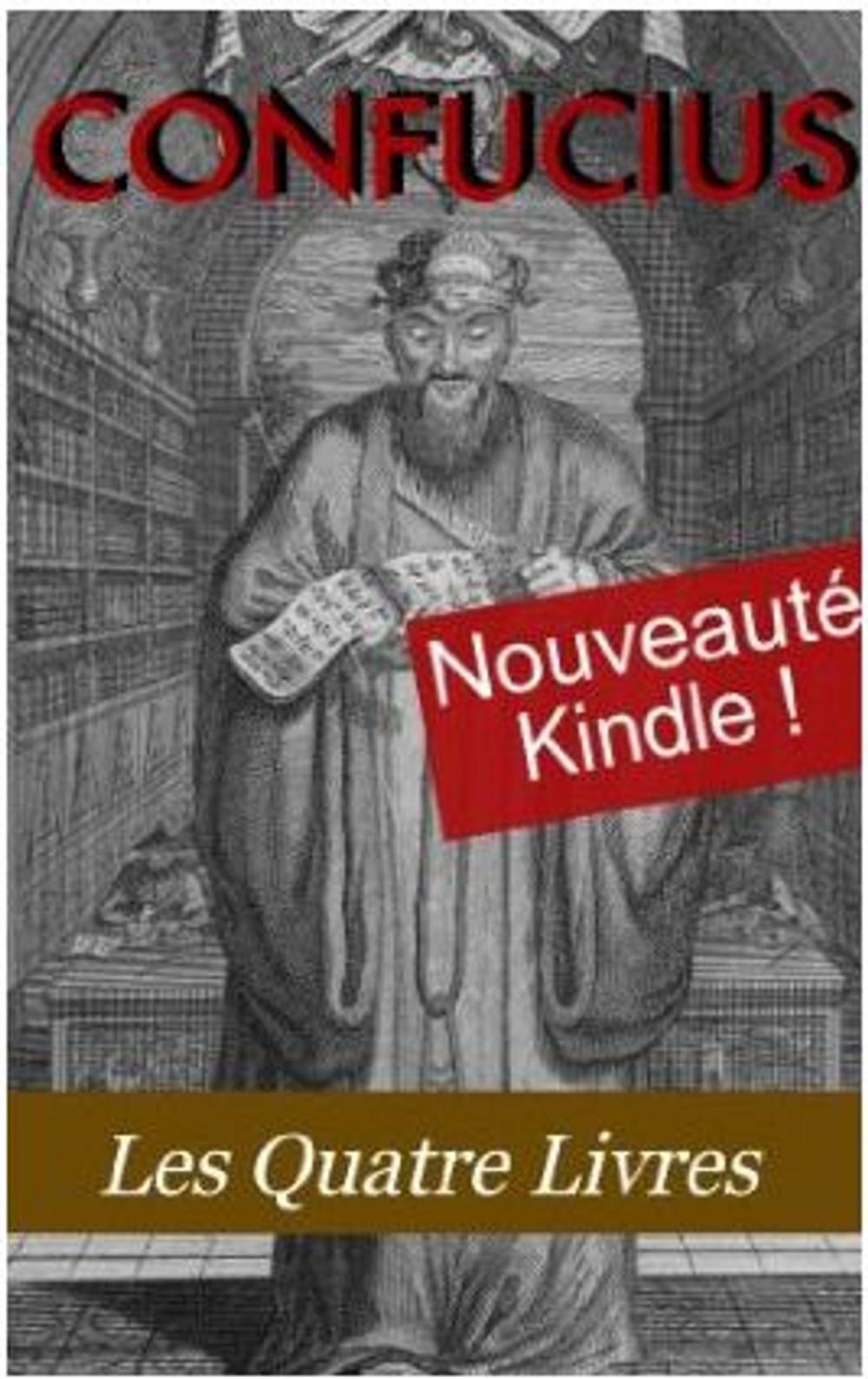 Big bigCover of Les Quatre Livres de Confucius (La grande étude, L'invariable milieu, Les entretiens, Les Oeuvres de Meng tzeu)