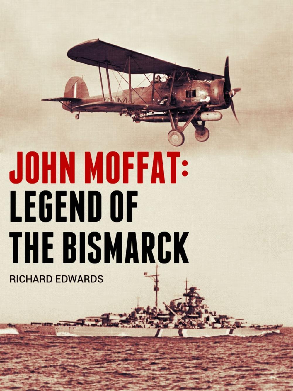 Big bigCover of John Moffat: Legend of the Bismarck