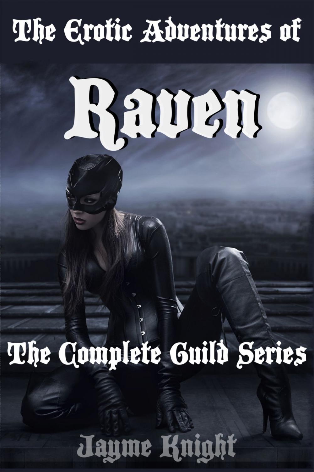 Big bigCover of The Erotic Adventures of Raven: The Complete Guild Series