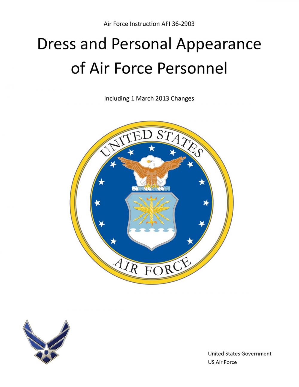 Big bigCover of Air Force Instruction AFI 36-2903 Dress and Personal Appearance of Air Force Personnel Including 1 March 2013 Changes