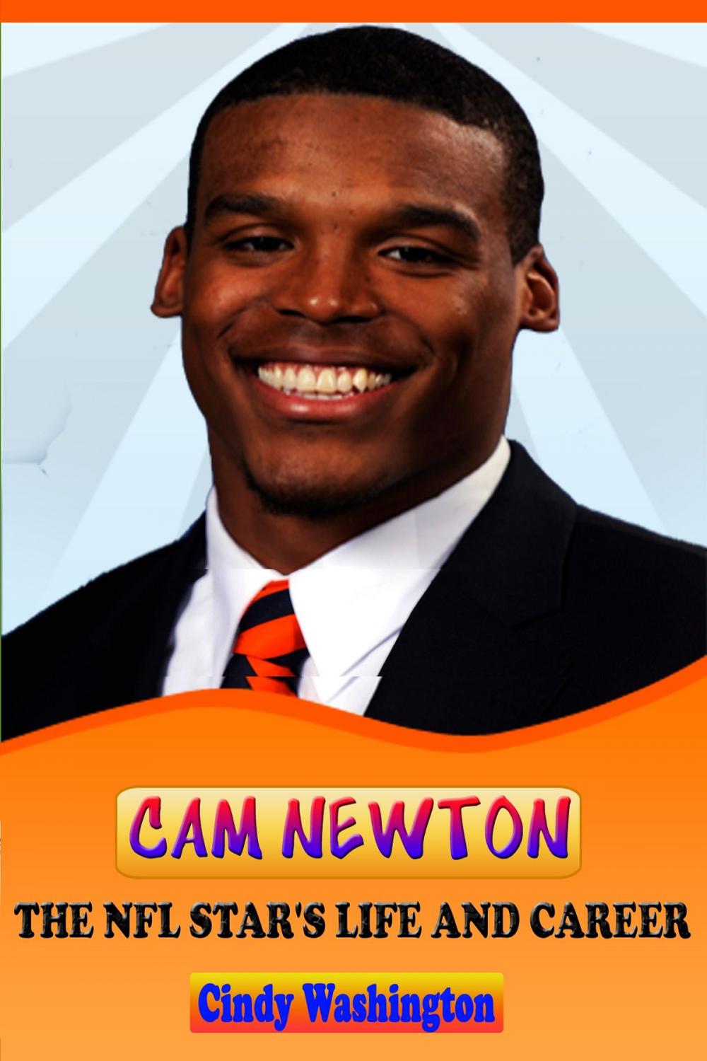 Big bigCover of Cam Newton - The NFL Star´s Life and Carrer