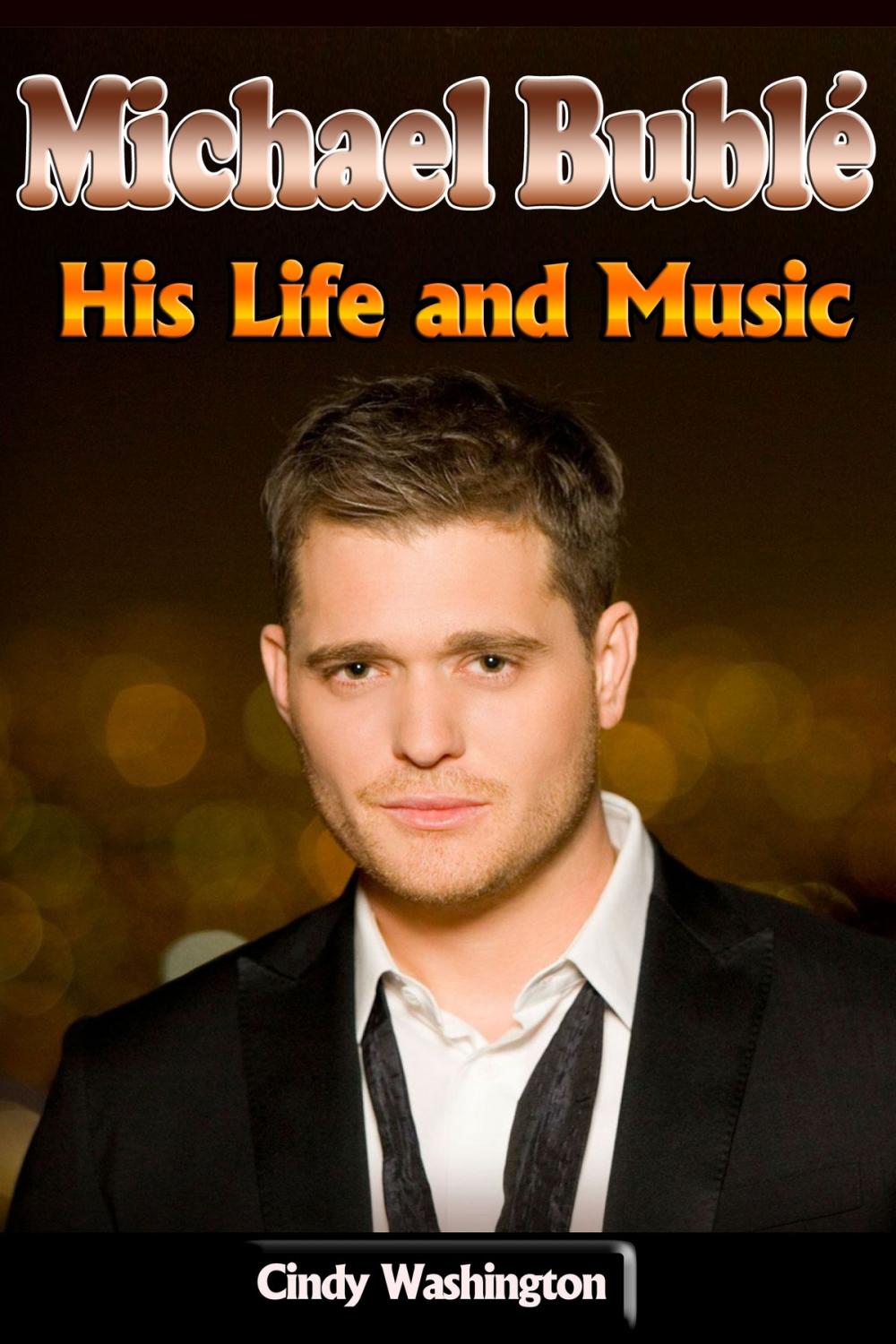 Big bigCover of Michael Bublé - His Life and Music