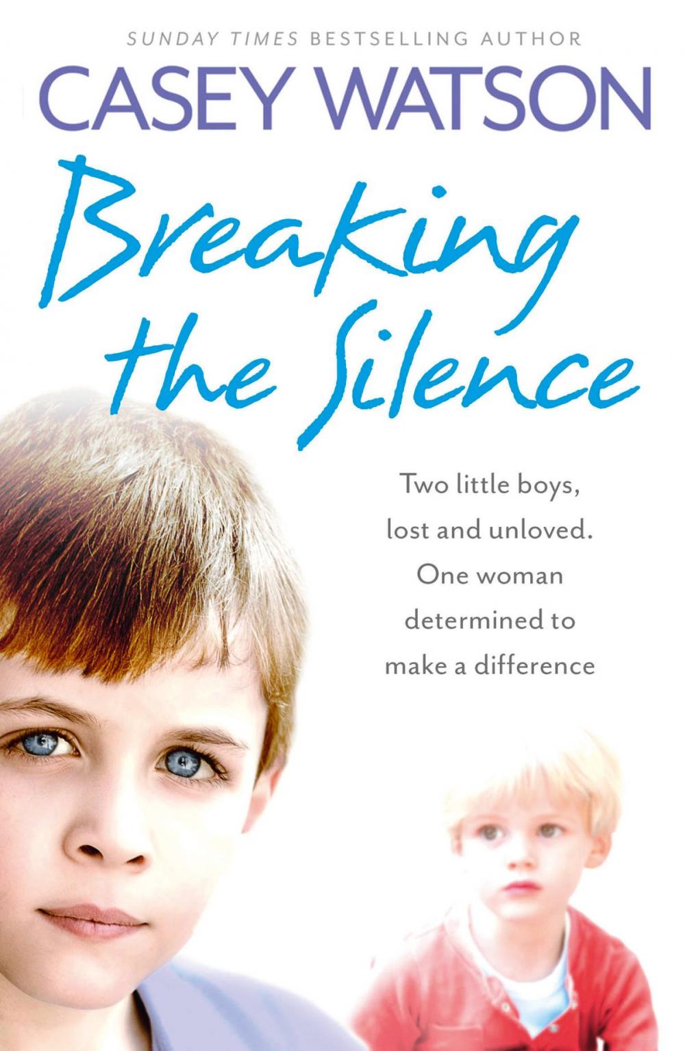 Big bigCover of Breaking the Silence: Two little boys, lost and unloved. One foster carer determined to make a difference.