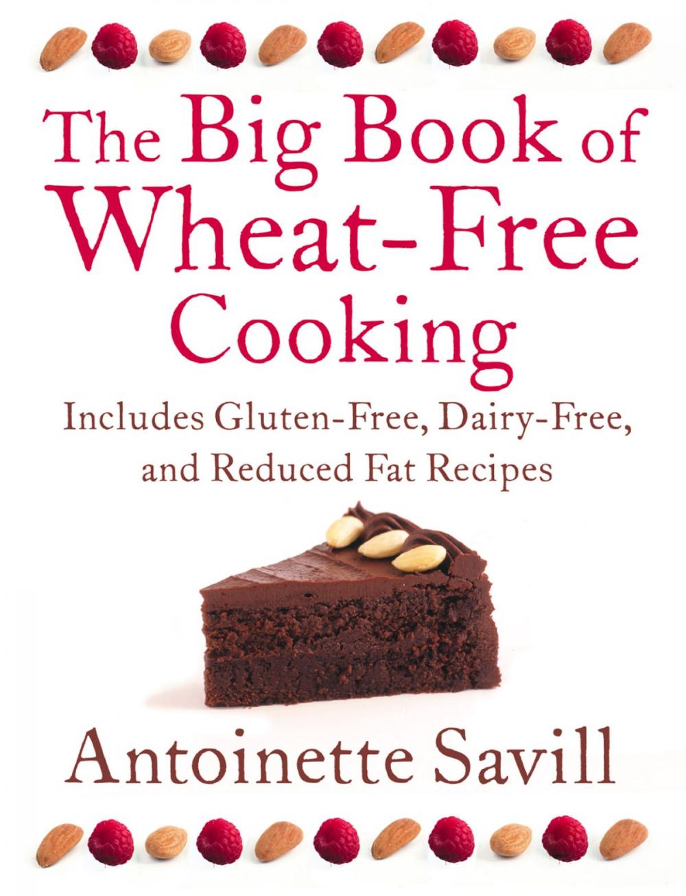 Big bigCover of The Big Book of Wheat-Free Cooking: Includes Gluten-Free, Dairy-Free, and Reduced Fat Recipes