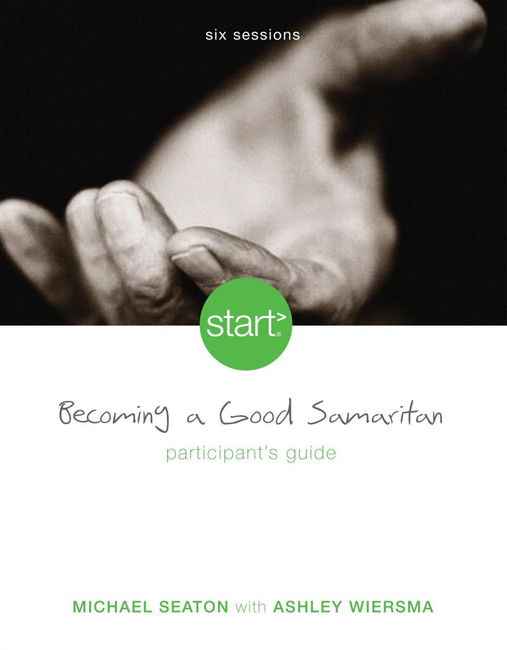 Big bigCover of Start Becoming a Good Samaritan Participant's Guide